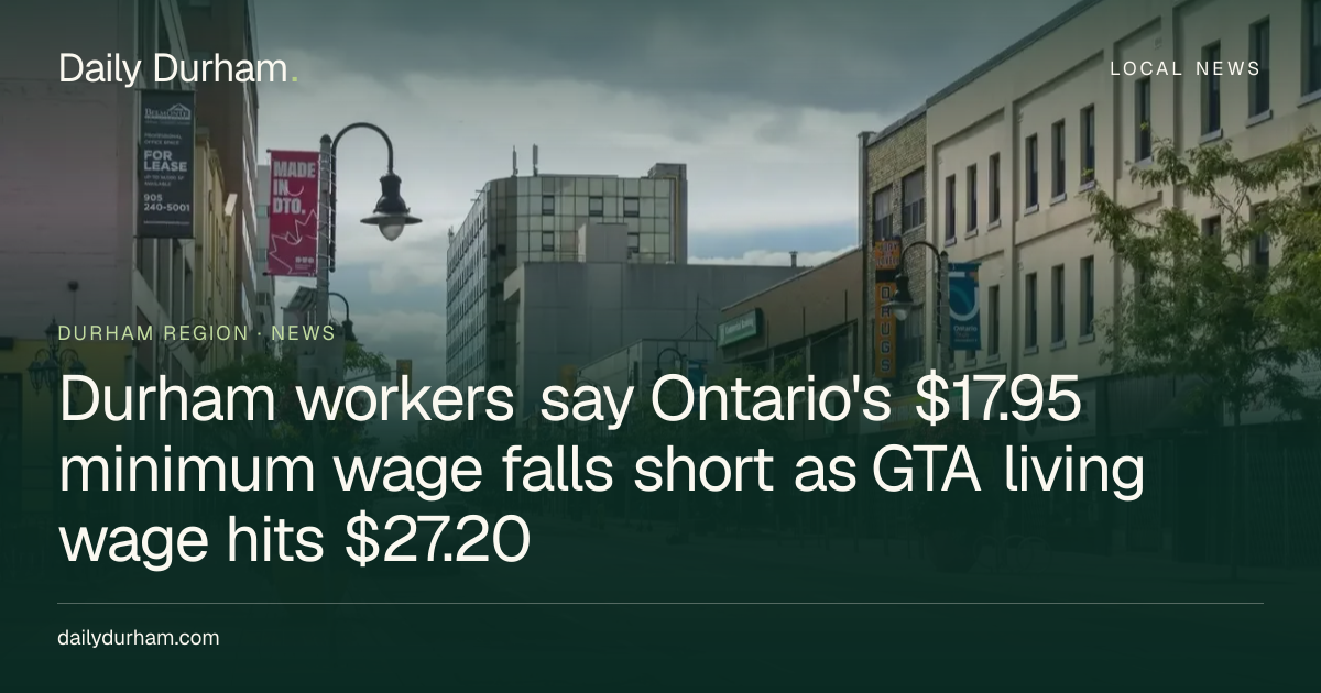 Durham workers say Ontario's $17.95 minimum wage falls short as GTA ...