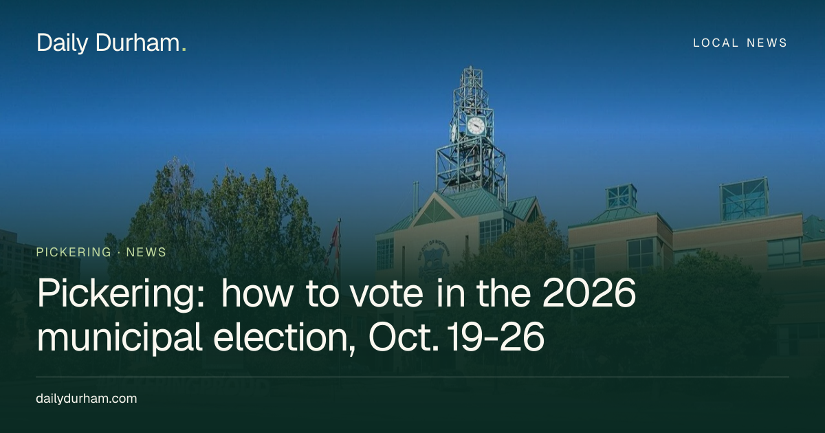Pickering: how to vote in the 2026 municipal election, Oct. 19-26 ...