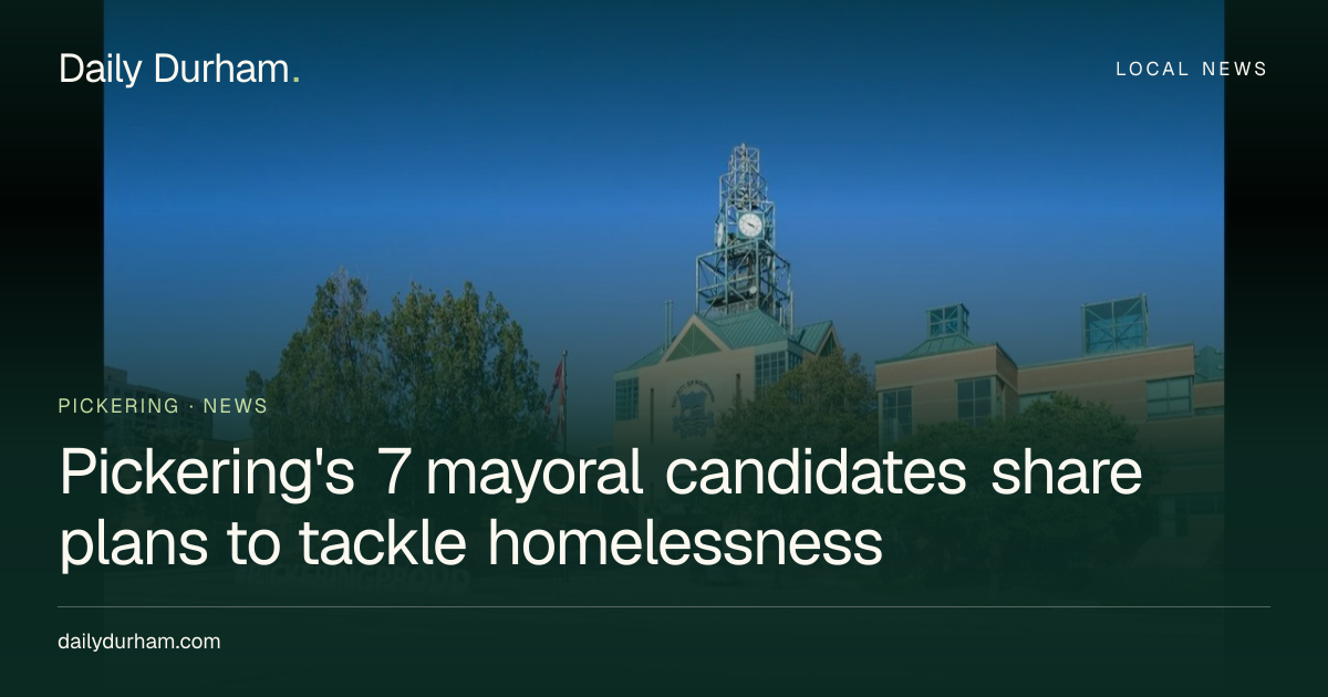 Pickering's 7 mayoral candidates share plans to tackle homelessness ...
